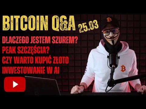 KRYPTOWALUTOWE Q&A 25.03.2026 [Q&A o Bitcoinie i inwestycjach]