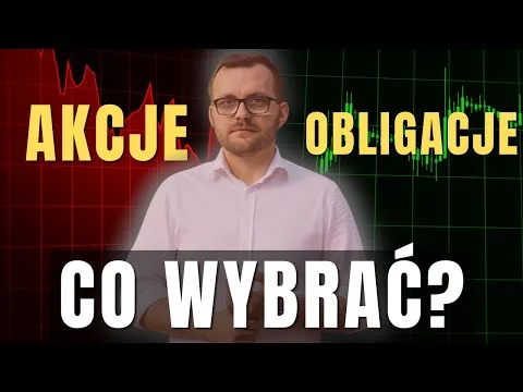 OBLIGACJE vs. AKCJE – Czy Obligacje są lepsze od Akcji? [Akcje vs. Obligacje]