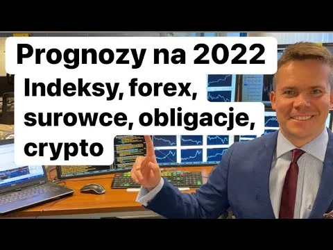 Prognozy na 2022: Indeksy, Forex, Surowce, Obligacje, Crypto [Inflacja, Stopy Procentowe, Forex]