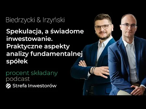 Spekulacja, a świadome inwestowanie. Analiza fundamentalna spółek w praktyce – Rafał Irzyński [Analiza fundamentalna a spekulacja]