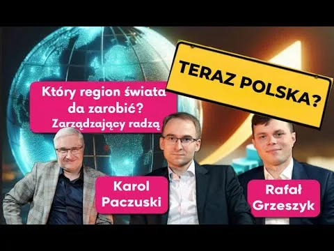 Ameryka Europa, Azja? Gdzie pieniądze zarobią w erze deglobalizacji? Karol Paczuski, Rafał Grzeszyk [Dolar, deglobalizacja, rynki finansowe]