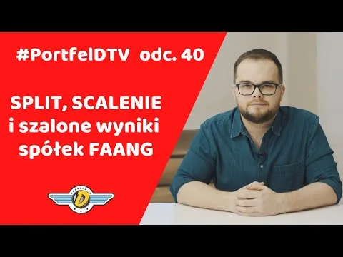 Co to jest SPLIT akcji a co to jest SCALENIE (+szaleństwo FAANG) / #PortfelDTV odc. 40 [Split akcji i wyniki FAANG]