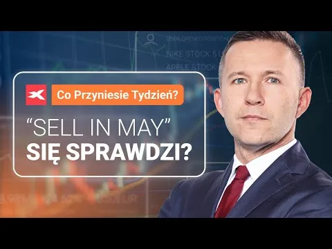 Czy "Sell in May" się sprawdzi? | Co przyniesie tydzień? dr Przemysław Kwiecień [Fed, stopy, korekta]