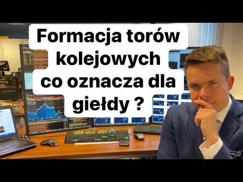 Formacja Torów Kolejowych Co Dziś Oznacza Dla Giełdy ? [Formacja Torów Kolejowych i Spadki]