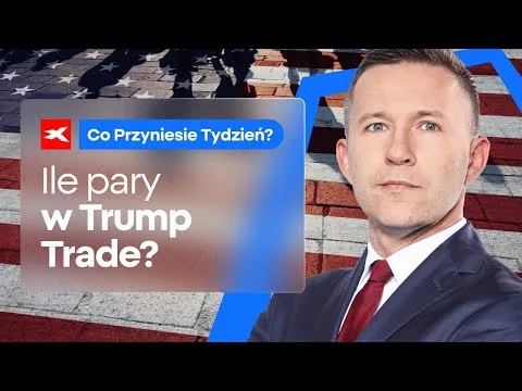 Ile pary w Trump Trade? | Co przyniesie tydzień? dr Przemysław Kwiecień [Trump, Rynek Finansowy, Wpływ]