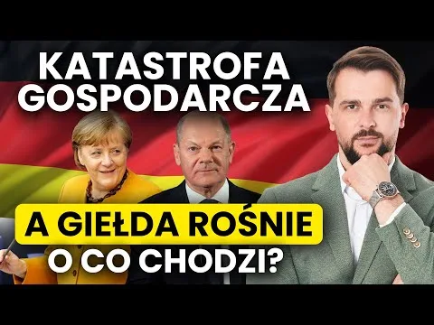 Katastrofa gospodarcza Niemiec i tajemnica giełdowej hossy. O co w tym wszystkim chodzi? [Hossa na DAX, Gospodarka Niemiec]