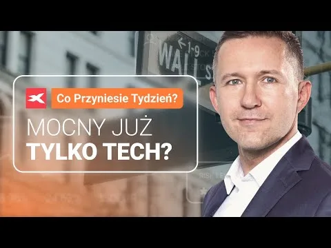 Mocny już tylko tech? | Co przyniesie tydzień? dr Przemysław Kwiecień [Dywergencja Tech-Rynki]