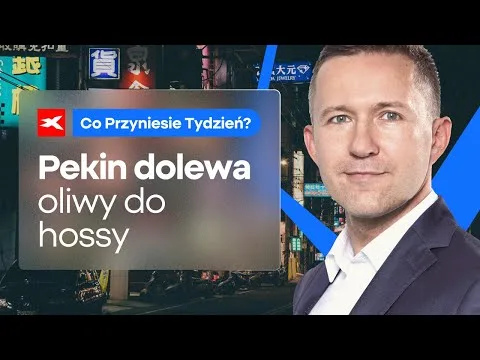 Pekin dolewa oliwy do hossy | Co przyniesie tydzień? dr Przemysław Kwiecień [Stymulacja Chin i Fed]