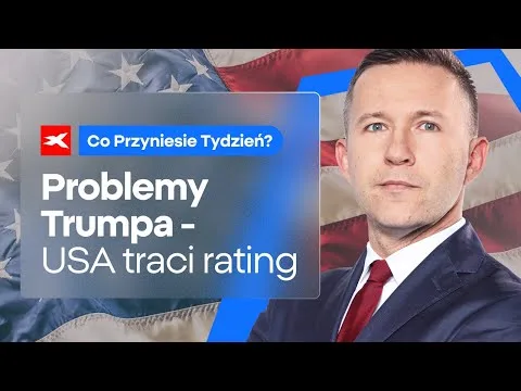 Problemy Trumpa – USA traci rating! | Co przyniesie tydzień? dr Przemysław Kwiecień [Rating USA, Dług Publiczny, Reakcja Rynków]