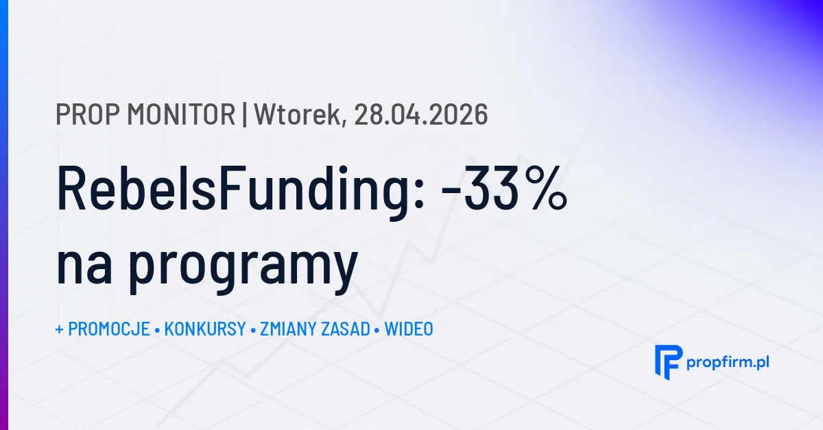 RebelsFunding: -33% na programy | Prop Monitor 28.04.2026