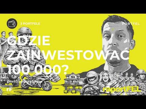W co zainwestować 100 tys. zł? 3 portfele inwestycyjne: konserwatywny, zrównoważony i ofensywny [Portfele 100 000 zł]