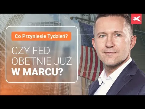 Czy Fed obetnie już w marcu? | Co przyniesie tydzień? dr Przemysław Kwiecień [FED, Inflacja, Tajwan]