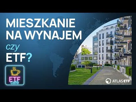 ETF czy mieszkanie na wynajem – co lepsze? [Real-Estate vs ETFs – Zwrot i Ryzyka]