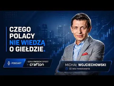 Fintech Expert | Michał Wojciechowski | 32 lata inwestowania – czego Polacy nie wiedzą o giełdzie? [AI-a wsparcia inwestora]