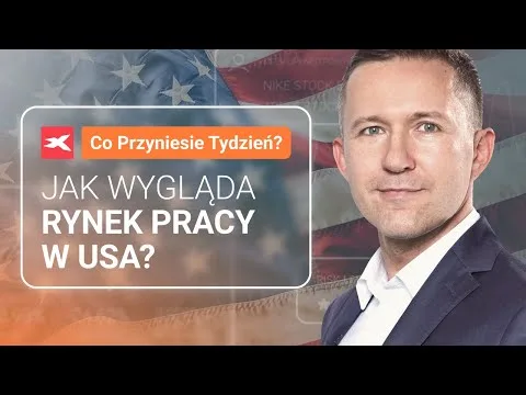 Jak wygląda rynek pracy w USA? | Co przyniesie tydzień? dr Przemysław Kwiecień [Rynek Pracy USA, Nvidia]