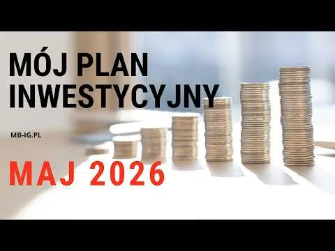 Mój plan inwestycyjny na maj 2026 r. [Analiza Sektorów GPW 2026]
