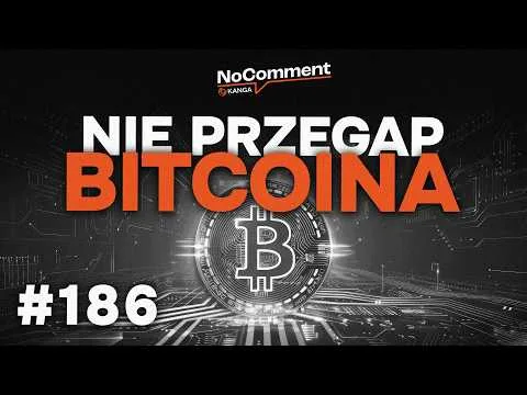 Nie przegap BITCOINA – nowe dane szokują / No Comment #186 [ETF Bitcoinowy i Strategie Inwestycyjne]
