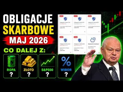 OBLIGACJE SKARBOWE MAJ 2026 – CO DALEJ Z OFERTĄ OBLIGACJI? (ropa, złoto, S&P500, WIBOR) [Analiza Obligacji, Inwestycje, Giełda]