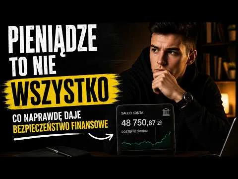 PIENIĄDZE TO NIE WSZYSTKO – CO TAK NAPRAWDĘ DAJE BEZPIECZEŃSTWO FINANSOWE? [Bezpieczeństwo finansowe i kontrola nad pieniędzmi]