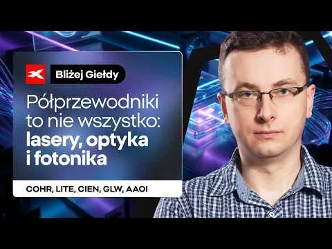 Półprzewodniki to nie wszystko: lasery, optyka i fotonika | Bliżej Giełdy, Bartek Szyma [Semikupy i Fotonika]