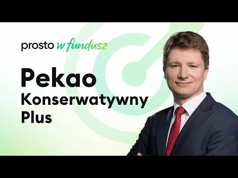 Prosto w fundusz: Pekao Konserwatywny Plus [analiza portfela i strategii inwestycyjnej]