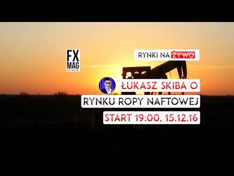 Rozmowa z Łukaszem Skibą o rynku ropy naftowej – fxmag.pl [Spekulatywny Wpływ na Ropę]