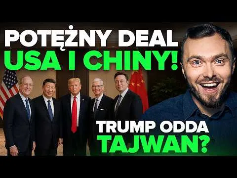 Trump odda Tajwan? Największy deal w historii – wielkie spotkanie USA-Chiny. [Walka o Tajwan i AI]