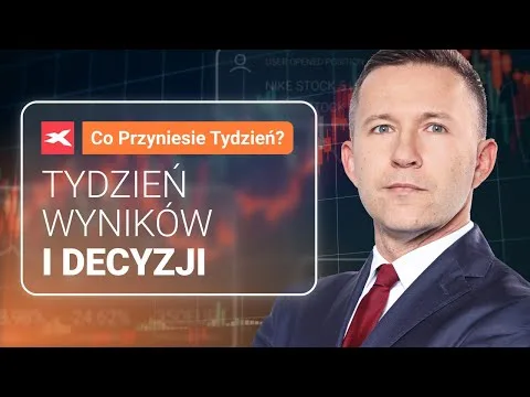 Tydzień wyników i decyzji | Co przyniesie tydzień? dr Przemysław Kwiecień [FED, BOJ, BOE i wyniki]