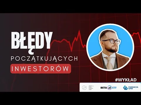 Błędy początkujących inwestorów [Psychologia i pułapki myślowe]