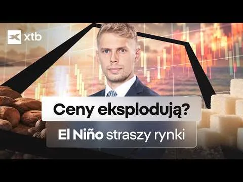 El Niño uderza w rynki. Co zdrożeje najbardziej? [Wpływ el Niño na surowce i ceny]