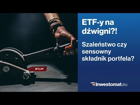 Fundusze ETF z dźwignią. Szaleństwo czy sensowny składnik portfela? [ETF z Dźwignią: Analiza]