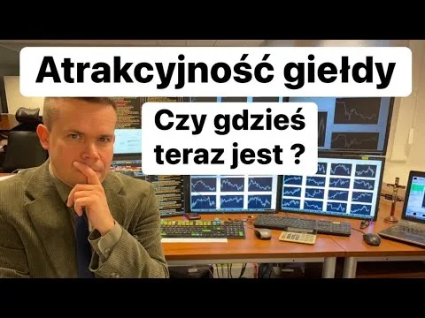 Gdzie Jest Teraz Atrakcyjność Giełdy? Ciekawe Informacje [Spółki Wartościowe i Dywidendy]