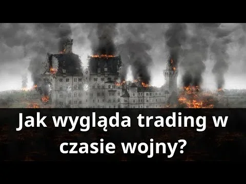 Jak wygląda trading w czasie wojny? Strach, panika i ukryta harmonia… [Analiza rynków finansowych]