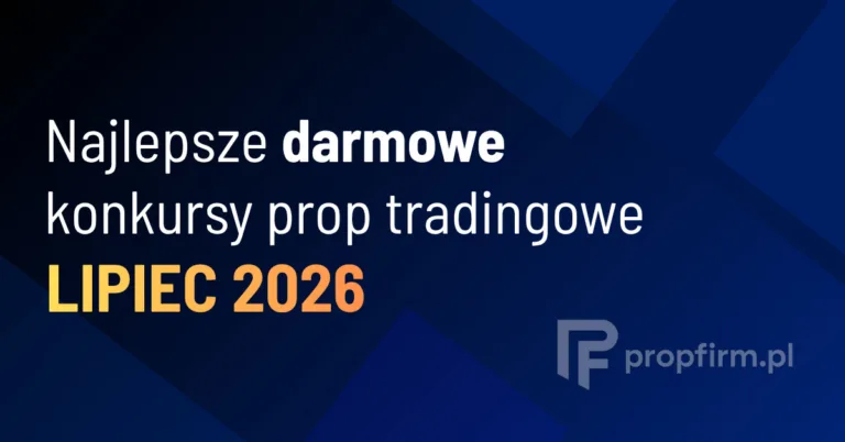 konkursy prop tradingowe lipiec 2026