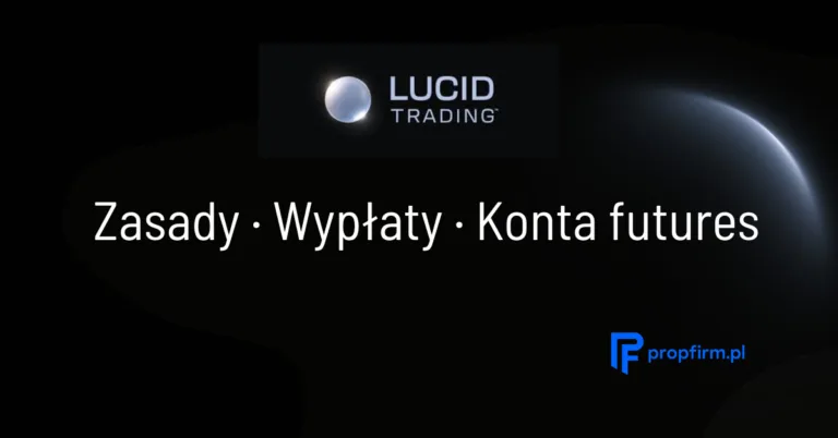 Lucid Trading opinie 2026 — zasady, wypłaty i konta futures | PropFirm.pl