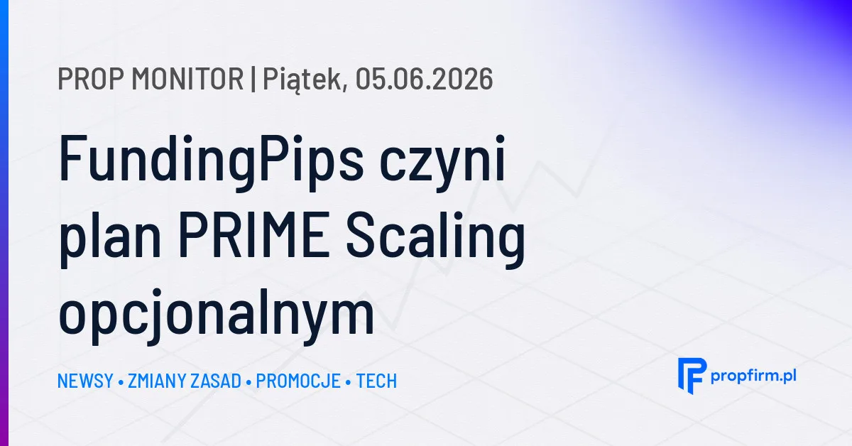 Prop Monitor: FundingPips czyni plan PRIME Scaling opcjonalnym