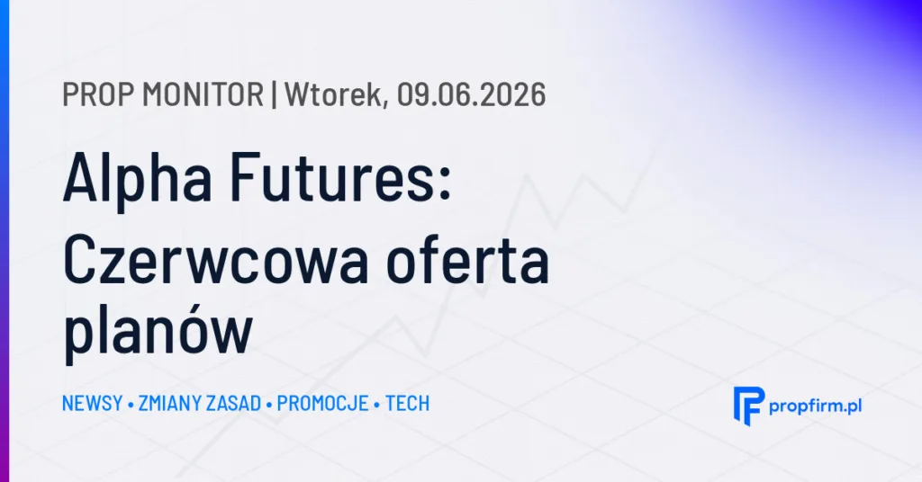 Prop Monitor: najważniejsze zmiany na rynku prop tradingu