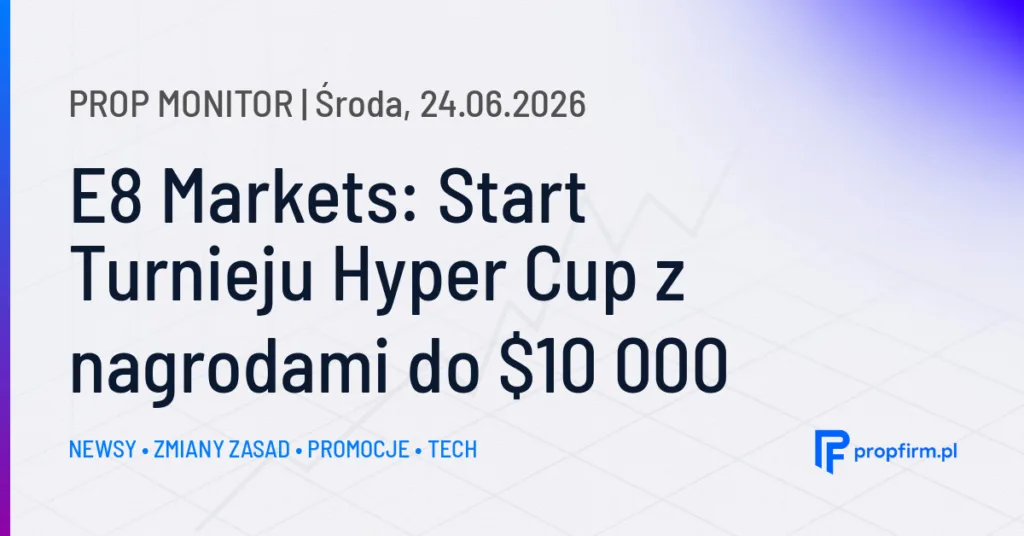 E8 Markets udostępnia turniej Hyper Cup z nową platformą E8Trade