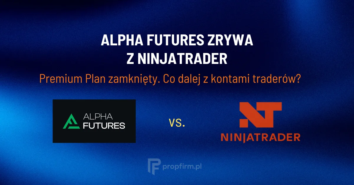 Alpha Futures zrywa współpracę z NinjaTrader - Premium Plan zamknięty, co dalej z kontami traderów