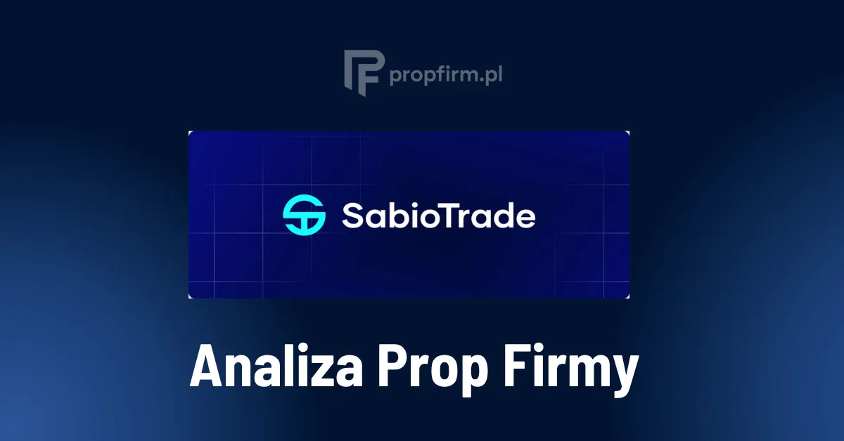 Polska analiza, recenzja, opinie SabioTrade - PropFirm.pl