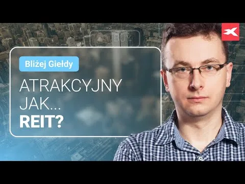 Atrakcyjny jak… REIT? | Bliżej Giełdy, Bartek Szyma [Analiza REITów Amerykańskich]