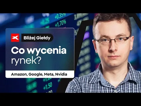 Co wycenia rynek: Amazon, Google, Meta, Nvidia | Bliżej Giełdy, Bartek Szyma [Cła USA i spółki AI]