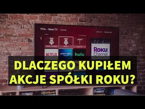 Dlaczego kupiłem akcje spółki Roku?! [Analiza Roku, Smart TV, Streaming]