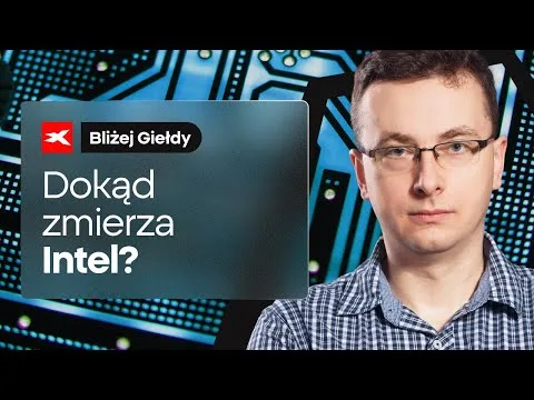 Dokąd zmierza Intel? | Bliżej Giełdy, Bartek Szyma [Analiza Akcji Intel]