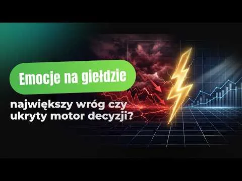 Emocje na giełdzie – największy wróg czy ukryty motor decyzji? [Zarządzanie emocjami na giełdzie]