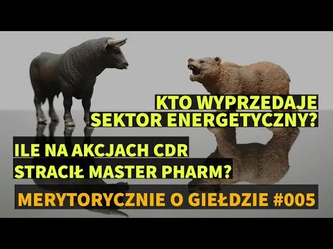 Ile na CDR stracił Master Pharm i kto sprzedaje sektor energetyczny [Merytorycznie o Giełdzie] [Inflacja, Logistyka, Insiderzy, Japonia]