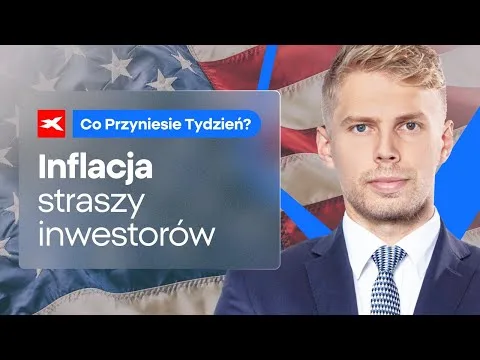 Inflacja straszy inwestorów | Co przyniesie tydzień? Michał Stajniak [Inflacja, stopy, rynki]