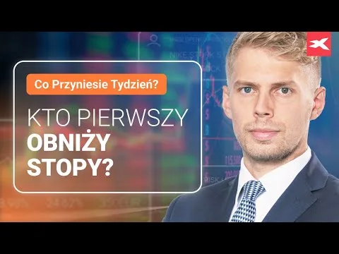 Kto pierwszy obniży stopy? | Co przyniesie tydzień? Michał Stajniak [Decyzje banków centralnych]