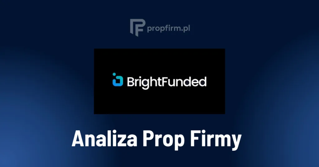 BrightFunded analiza 2026 – nowoczesna prop firma CFD z finansowaniem do 400K, programami 1-Step, 2-Step Bright, 2-Step Classic, Trade2Earn i polskim wsparciem