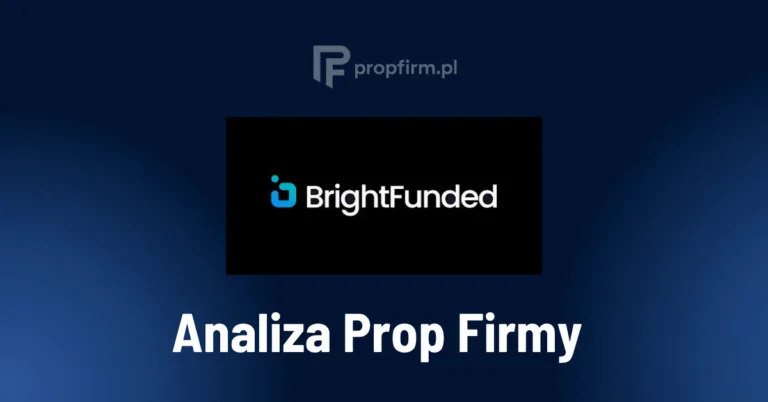 BrightFunded analiza 2026 – nowoczesna prop firma CFD z finansowaniem do 400K, programami 1-Step, 2-Step Bright, 2-Step Classic, Trade2Earn i polskim wsparciem